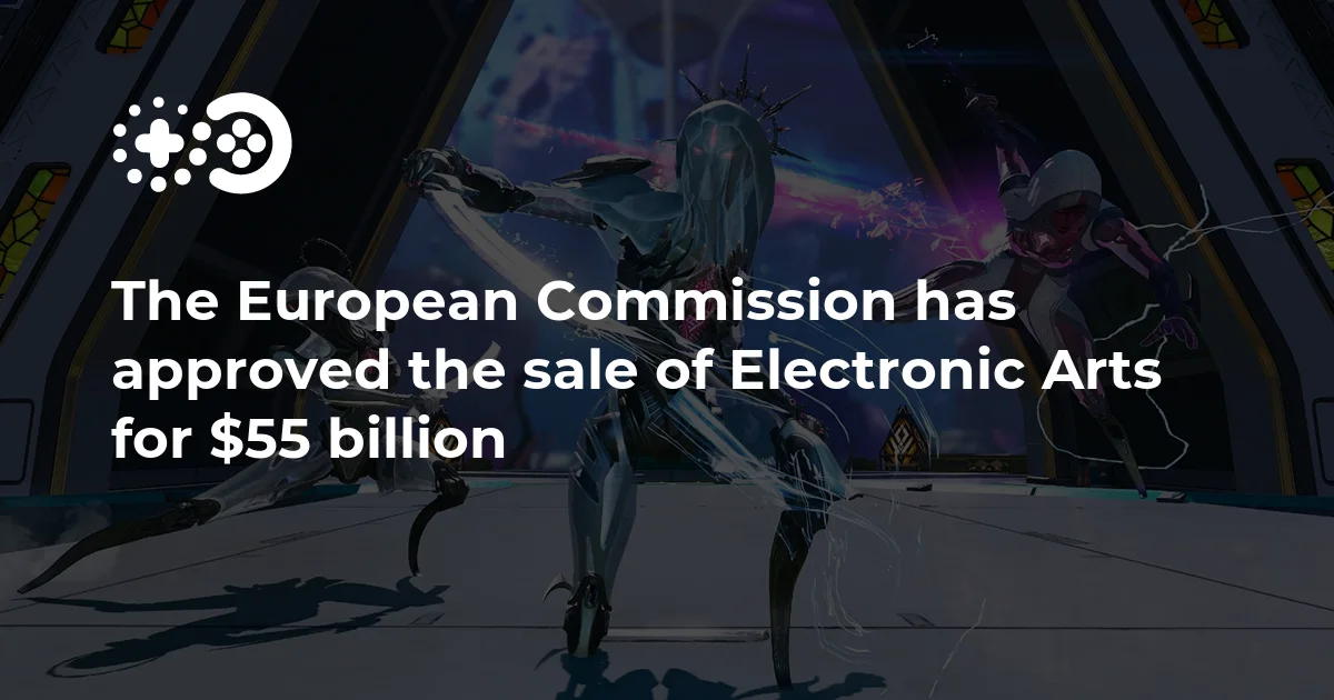 The European Commission has approved the sale of Electronic Arts for $55 billion