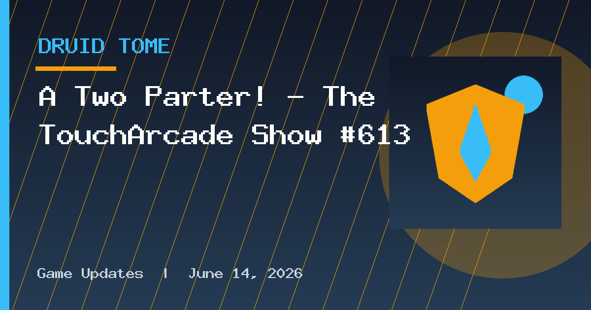 A Two Parter! – The TouchArcade Show #613